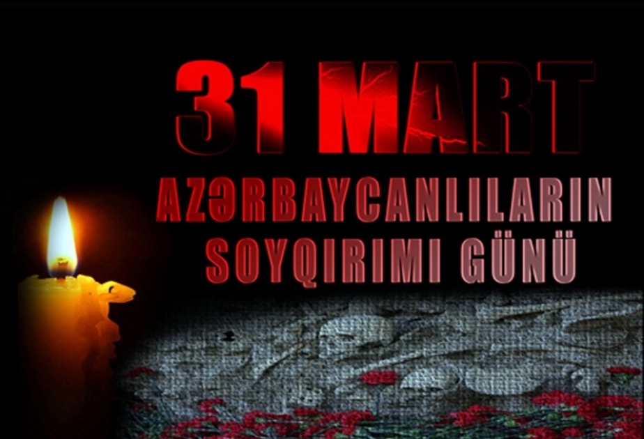 31 mart - tarixi yaddaşımızdan silinməyən soyqırımı