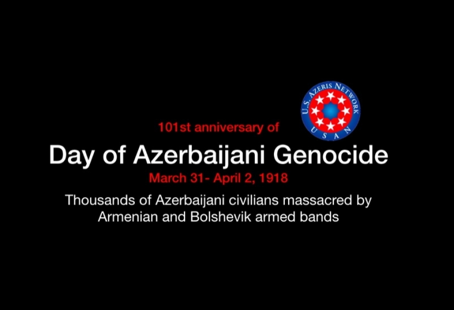 Сеть азербайджанцев США проводит информационную кампанию, приуроченную к 101-ой годовщине геноцида азербайджанцев
