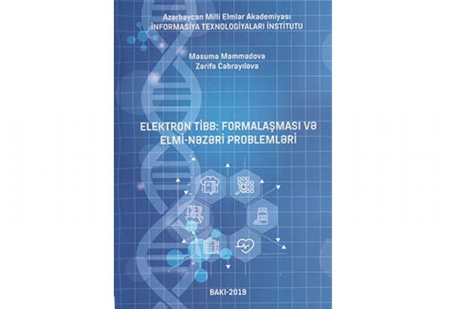 Elektron tibbin formalaşması və elmi-nəzəri problemləri haqqında monoqrafiya çapdan çıxıb