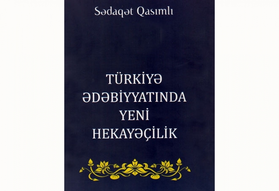 “Türkiyə ədəbiyyatında yeni hekayəçilik” kitabı çapdan çıxıb
