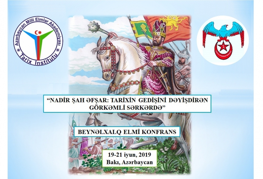 Nadir şah Əfşara həsr edilən beynəlxalq konfrans keçiriləcək