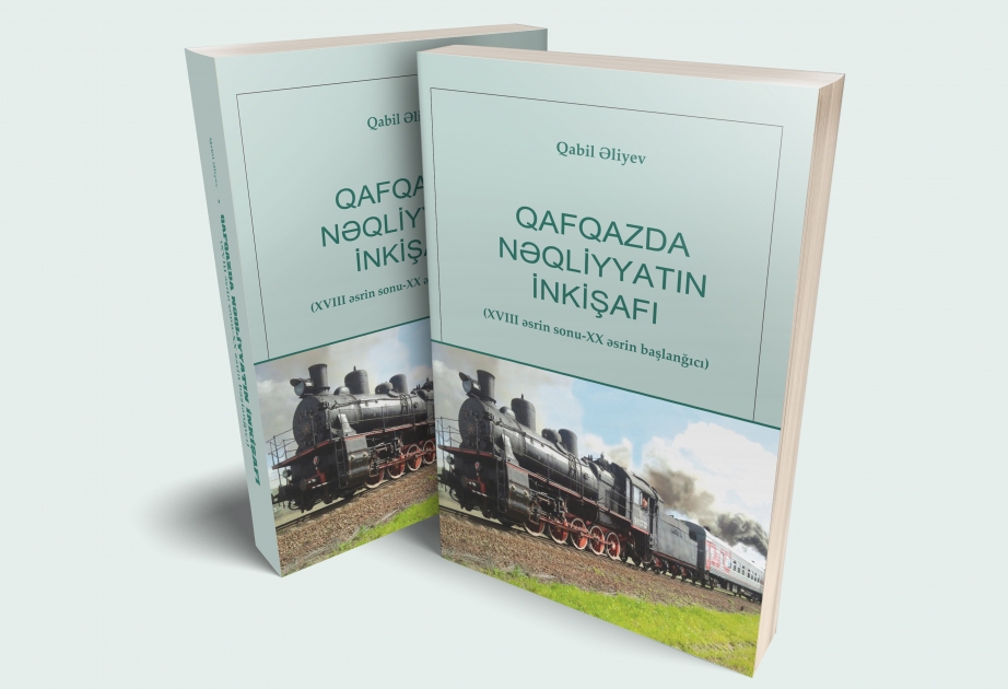 “Qafqazda nəqliyyatın inkişafı” kitabı çapdan çıxıb