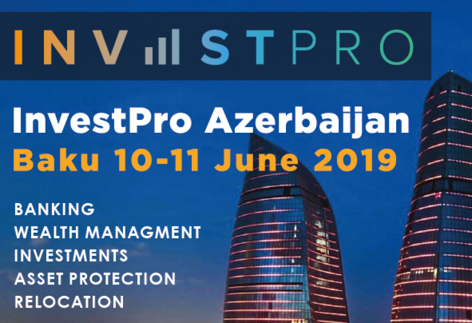 InvestPro Azerbaiyán será el anfitrión de una conferencia de negocios internacional en Bakú