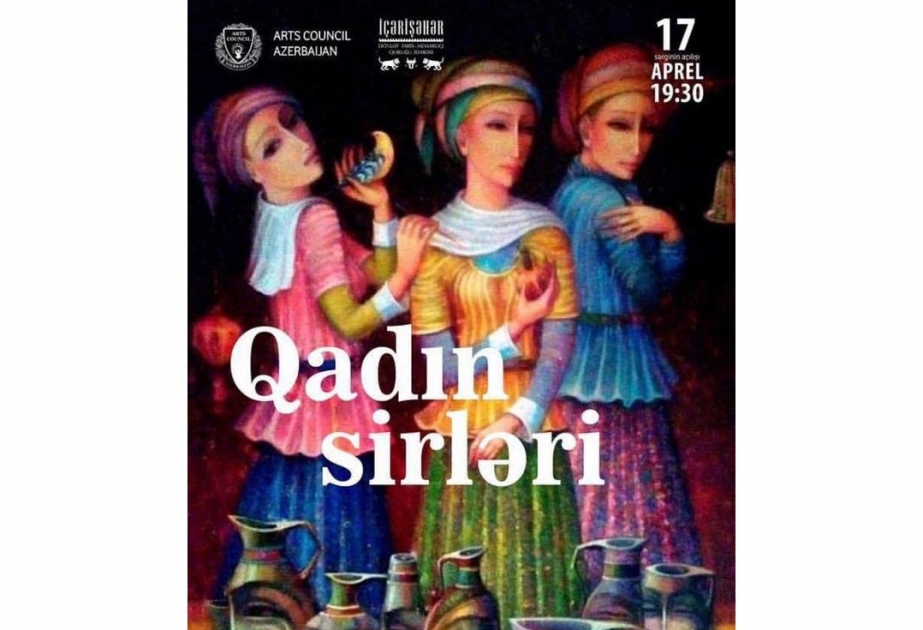 İçərişəhərdə açılacaq növbəti sərgi qadın mövzusuna həsr olunacaq