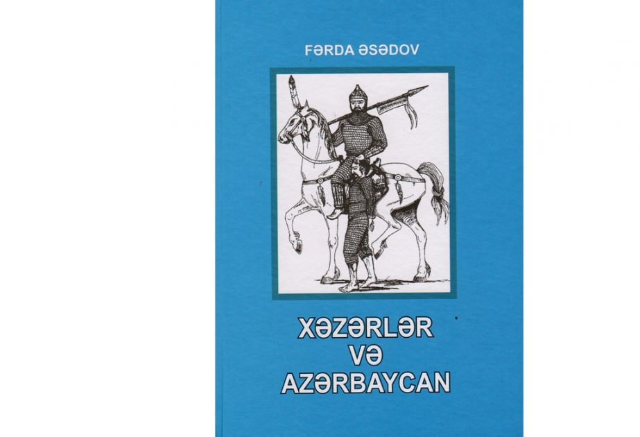 “Xəzərlər və Azərbaycan” kitabı çapdan çıxıb