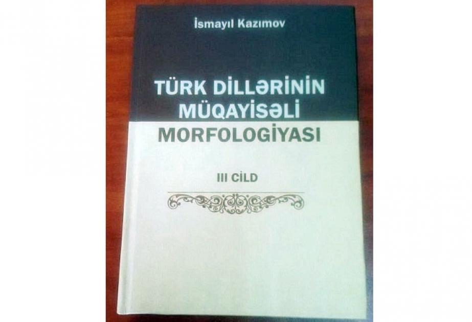 “Türk dillərinin müqayisəli morfologiya”sı kitabı işıq üzü görüb