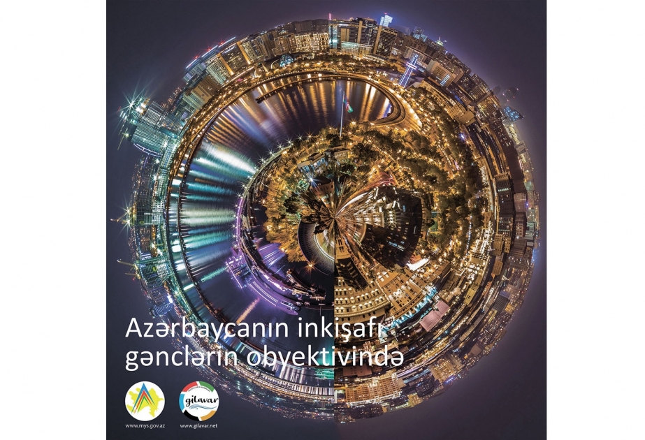 “Azərbaycanın inkişafı gənclərin obyektivində” adlı fotomüsabiqəsinə start verilib