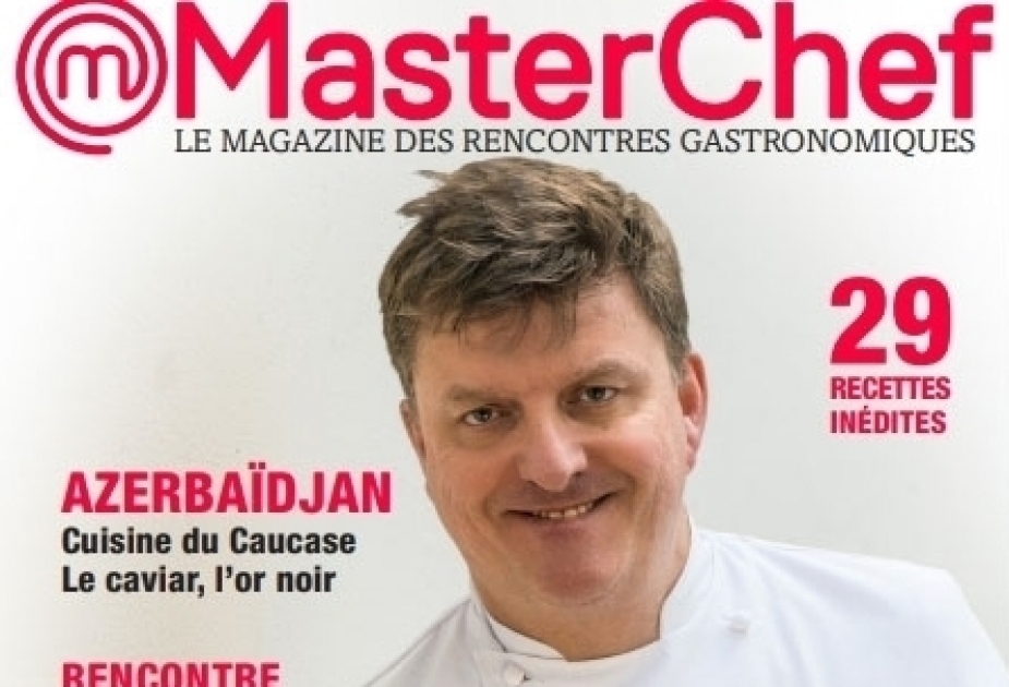 La revista gastronómica francesa especializada “Master Chef” ha escrito sobre la cocina azerbaiyana