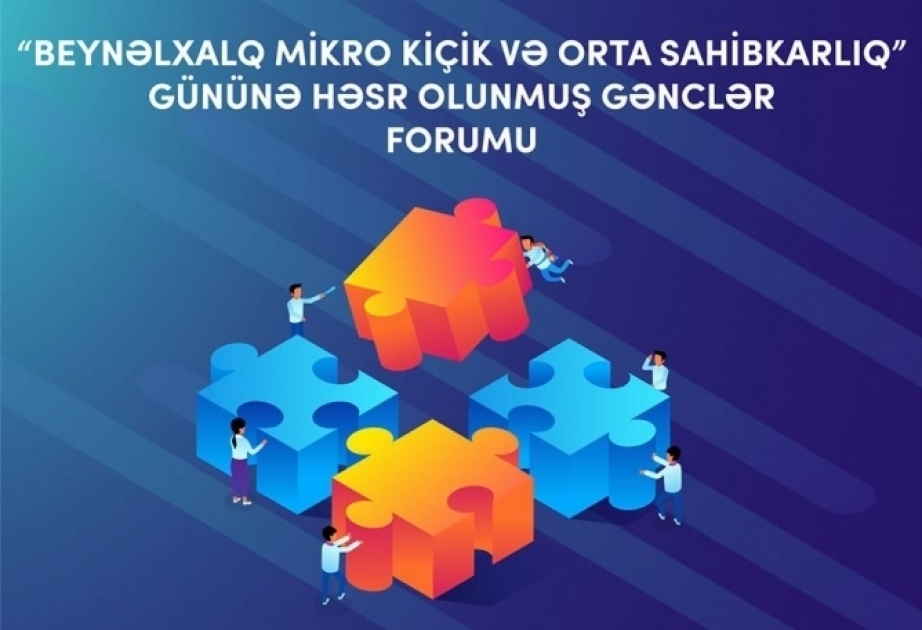 Bakú acogerá el Foro de la Juventud dedicado al Día Internacional de la Micro, Pequeña y Mediana Empresa