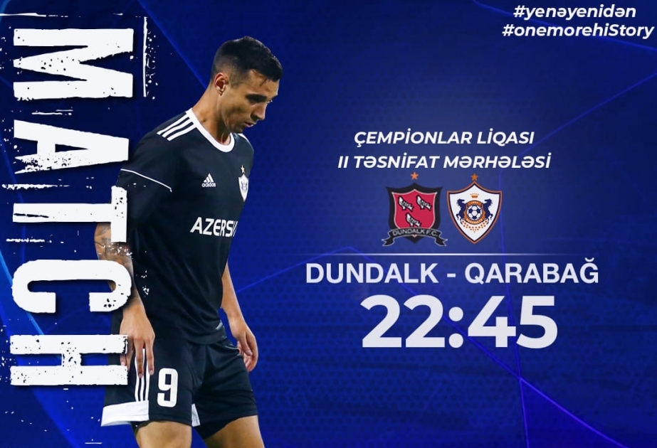 UEFA Çempionlar Liqası: “Dandolk”-“Qarabağ” oyunu başladı