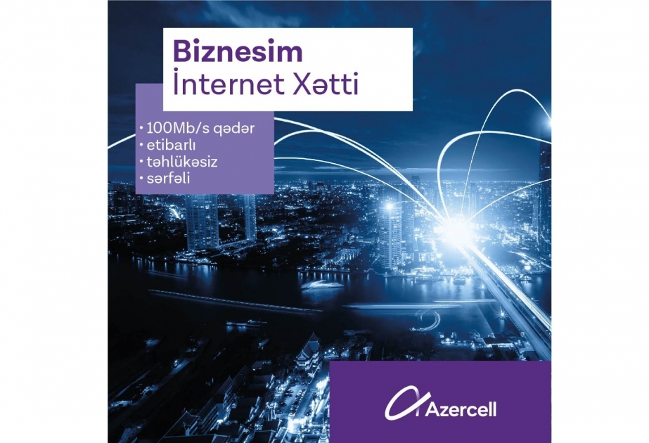 ®  Azercell presents new “MyBusiness Internet Leased line” service for business customers