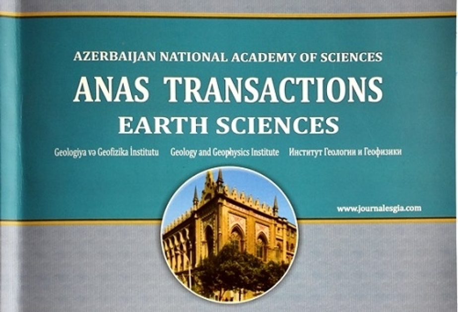 AMEA Yer Elmləri Bölməsinin “ANAS Transactions, Earth Sciences” jurnalının yeni nömrəsi çapdan çıxıb