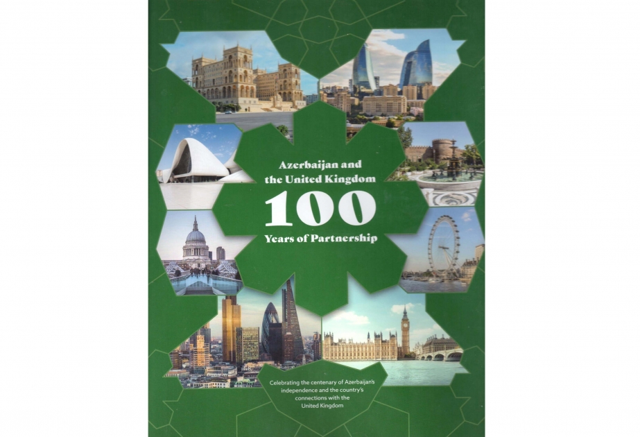 Книга «100-летие сотрудничества между Азербайджаном и Великобританией» - ценный источник о связях наших стран