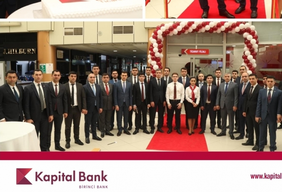 ®  Kapital Bank открыл новый филиал «Тиджарет»