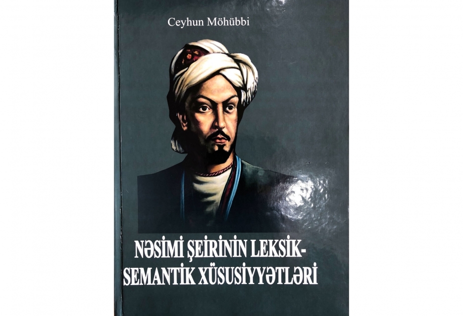 “Nəsimi ili”nə növbəti töhfə - Nəsimi şeirinin leksik-semantik xüsusiyyətləri