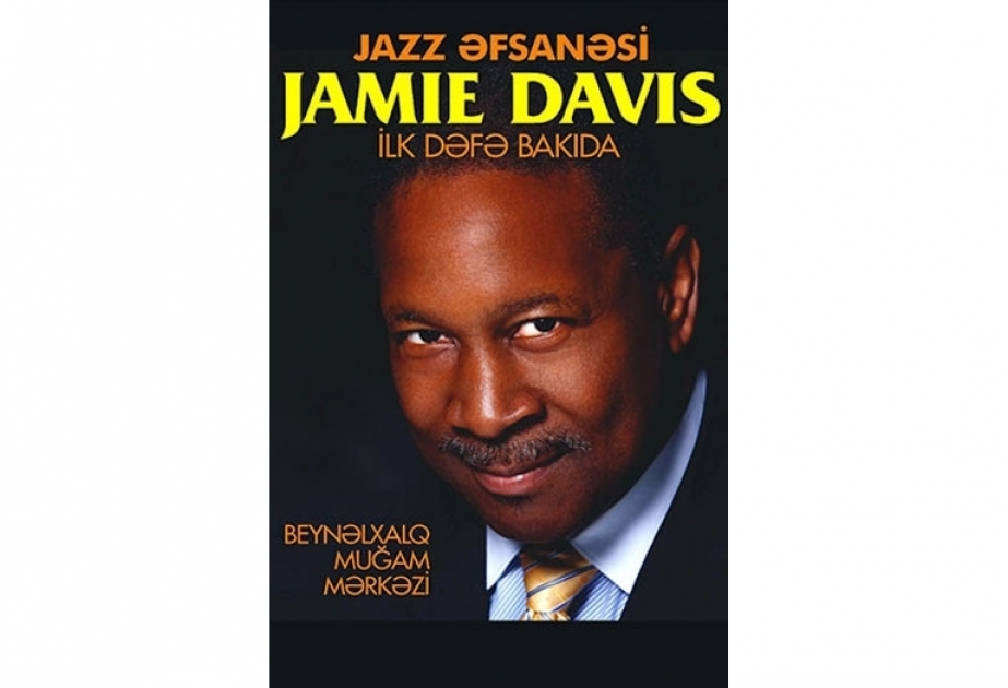 Легенда американского джаза Джейми Дэвис выступит в Международном центре мугама