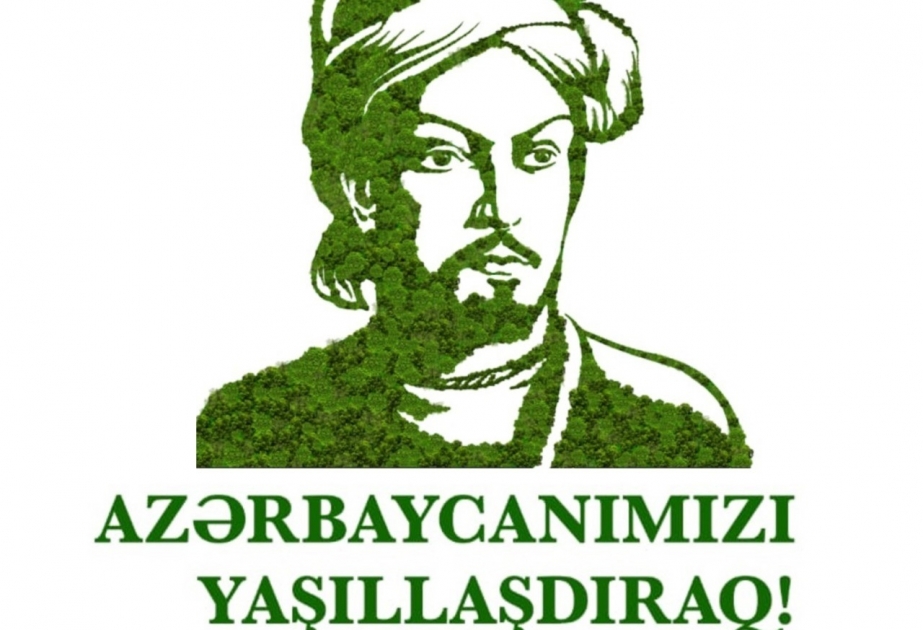 Əkiləcək 650 min ağac böyük şair İmadəddin Nəsiminin xatirəsinə ithaf edilmiş yaşıl abidələr olacaq