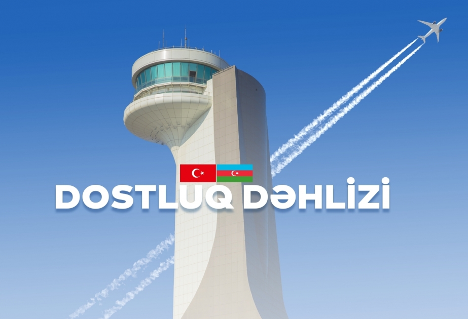 New air corridor between Azerbaijan and Turkey named as "Friendship Corridor"