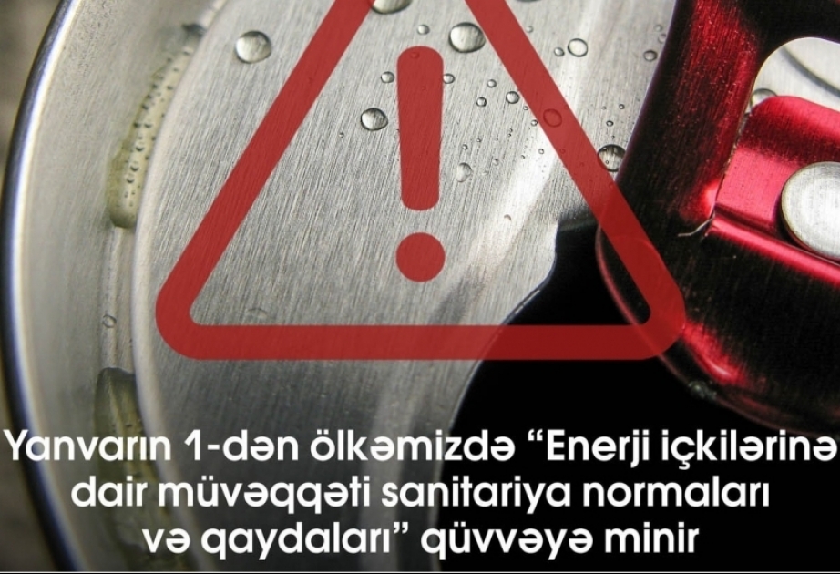 Bu gündən “Enerji içkilərinə dair müvəqqəti sanitariya normaları və qaydaları” qüvvəyə minir