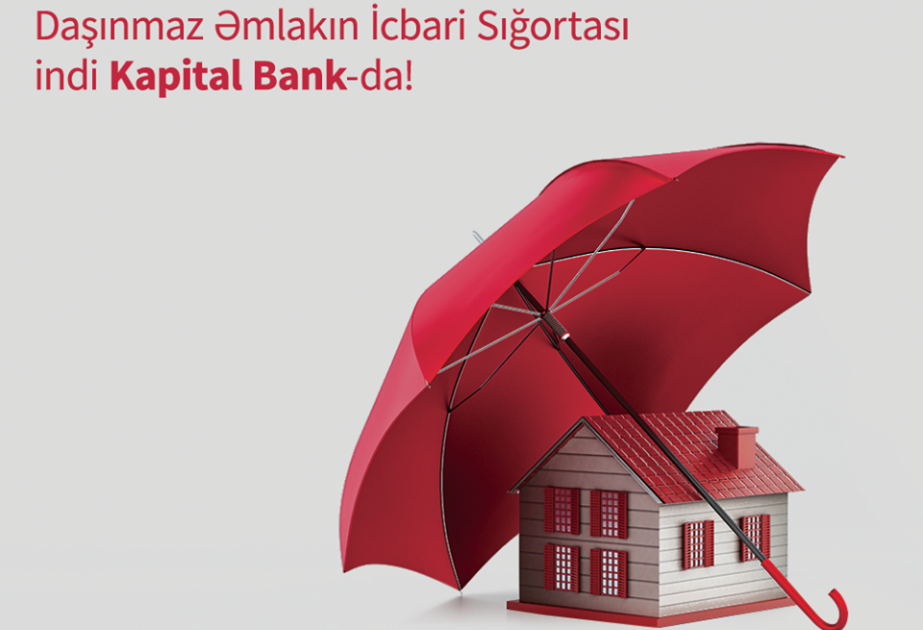 ®  Əmlakınızı “Kapital Bank”da sığortalayın!