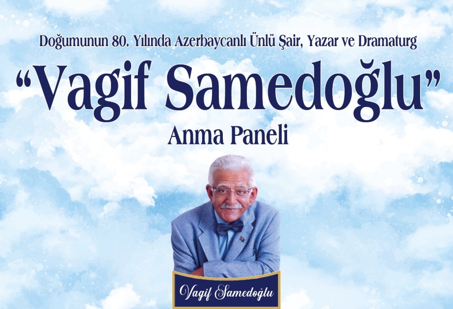 Ankarada Xalq şairi Vaqif Səmədoğlunun xatirəsi yad olunacaq