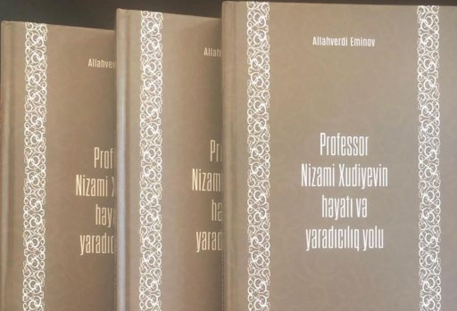 “Professor Nizami Xudiyevin həyatı və yaradıcılıq yolu” adlı kitab nəşr olunub
