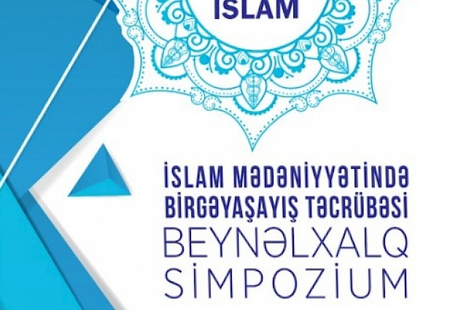 “İslam mədəniyyətində birgəyaşayış təcrübəsi” simpoziumuna tezislər qəbul olunur