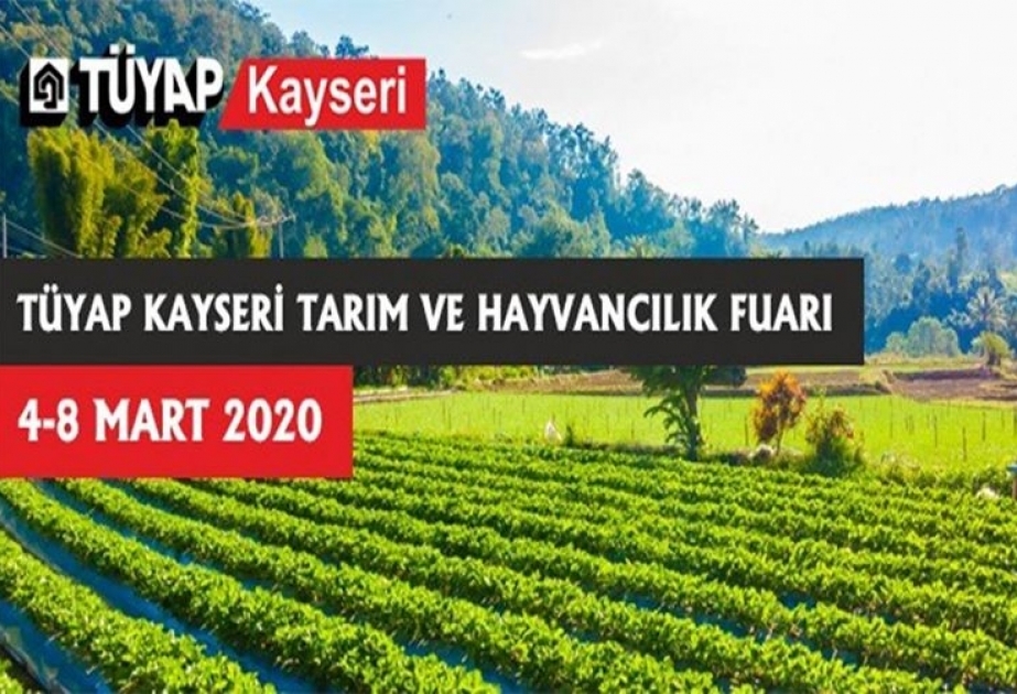 Sahibkarlar Kayseridəki aqrar, heyvandarlıq və texnologiya sərgisində iştiraka dəvət olunurlar