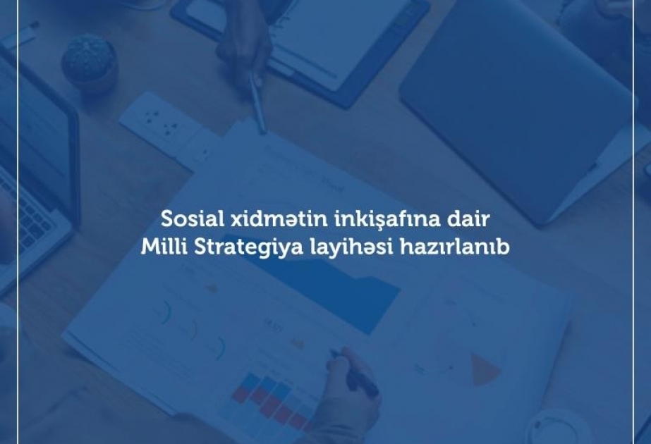 Sosial xidmətin inkişafına dair Milli Strategiya layihəsi hazırlanıb
