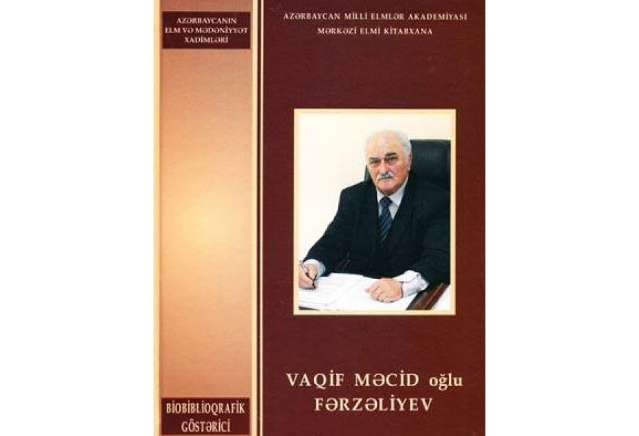 Akademik Vaqif Fərzəliyevin biobiblioqrafiyası çap olunub