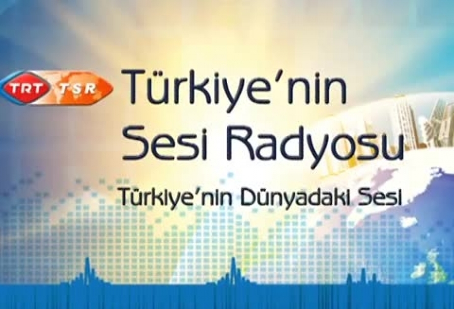 “Türkiyənin səsi” radiosu AZƏRTAC-ı 100 illik yubileyi münasibətilə təbrik edib