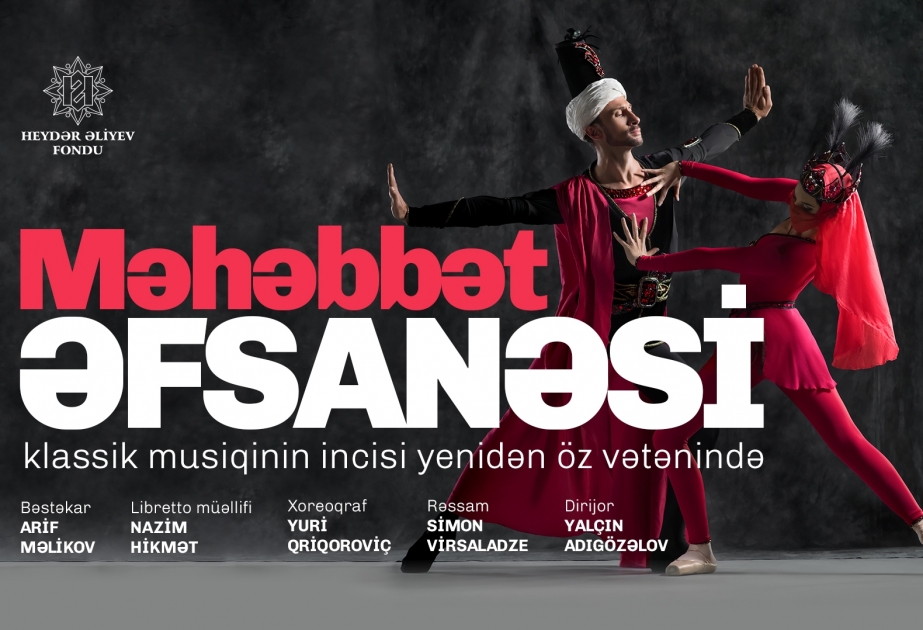 “Məhəbbət əfsanəsi” baletinin təqdimat tarixi dəyişdirilib