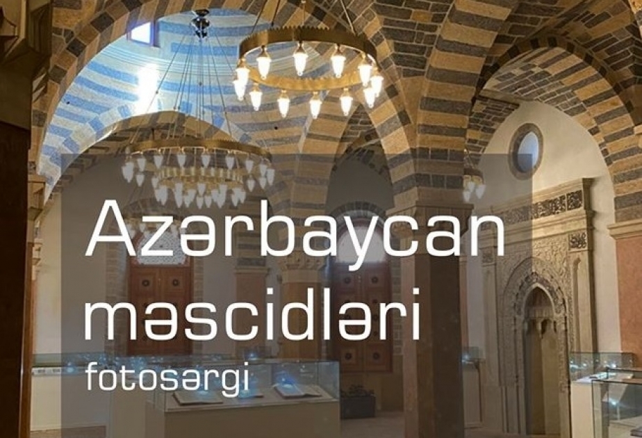 İçərişəhərdə “Azərbaycan məscidləri” adlı fotosərgi açılacaq