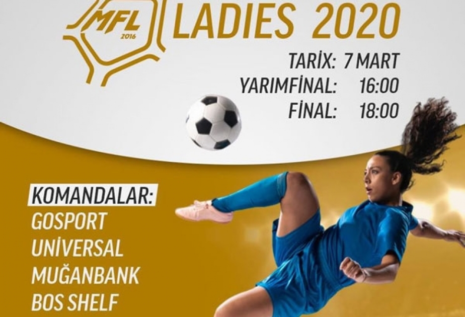 Beynəlxalq Qadınlar Günü münasibətilə “MFL Ladies 2020” futbol turniri keçiriləcək