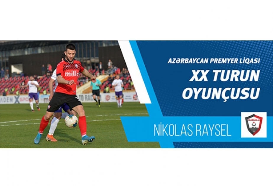 Nikolas Raysel Azərbaycan çempionatının XIX turunun ən yaxşı futbolçusu seçilib