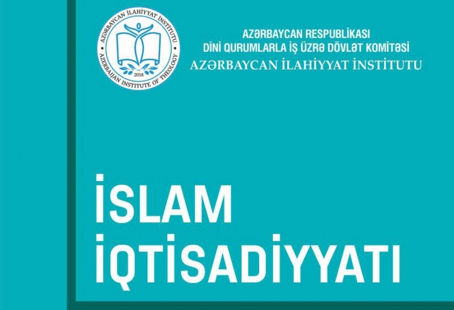 Azərbaycan İlahiyyat İnstitutu: “İslam iqtisadiyyatı” dərsliyi nəşr olunub