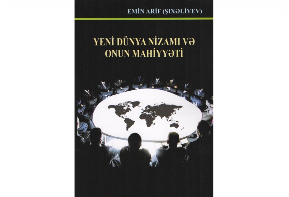 “Yeni dünya nizamı və onun mahiyyəti” kitabı işıq üzü görüb
