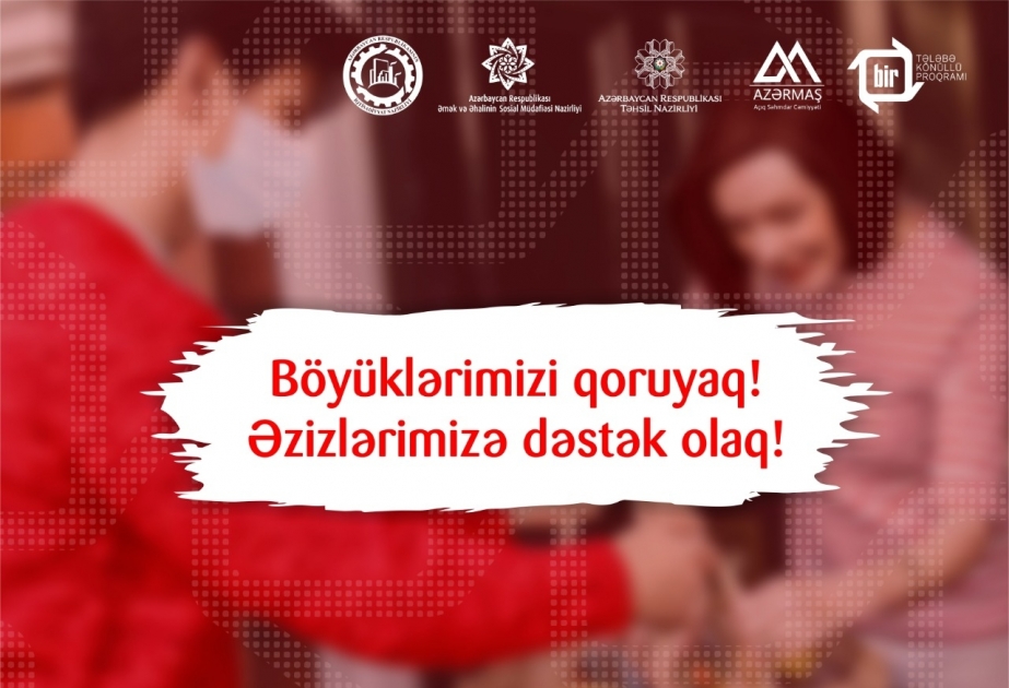 “Böyüklərimizi qoruyaq!” sosial aksiyasına başlanır