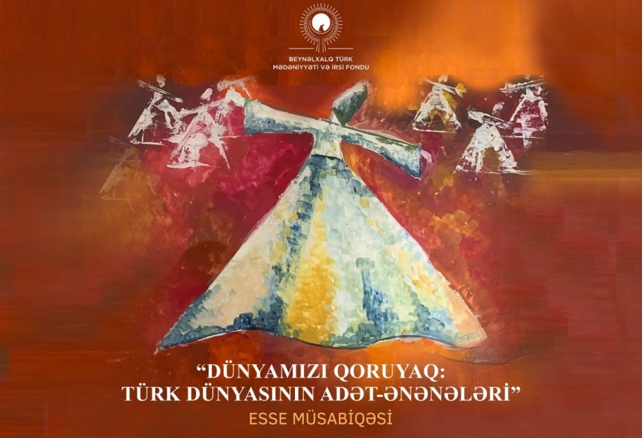 “Dünyamızı qoruyaq: Türk dünyasının adət-ənənələri” adlı esse müsabiqəsi keçirilir