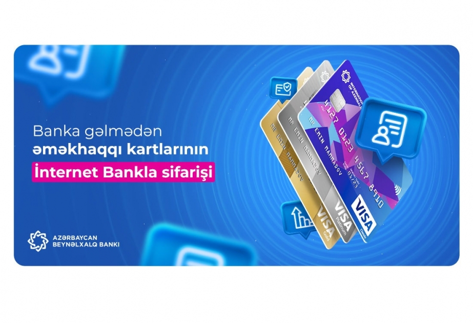 Banka gəlmədən əməkhaqqı kartlarının sifarişi mümkün oldu