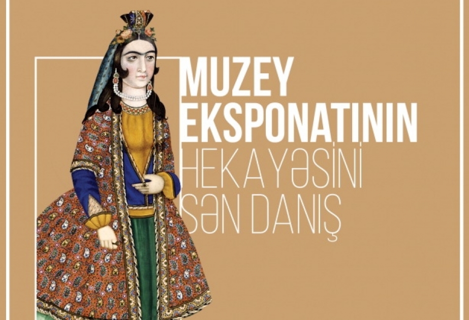 “Muzey eksponatının hekayəsini sən danış” müsabiqəsi elan edilib