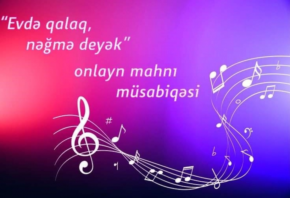 “Evdə qalaq, nəğmə deyək” onlayn respublika mahnı müsabiqəsinə start verilir