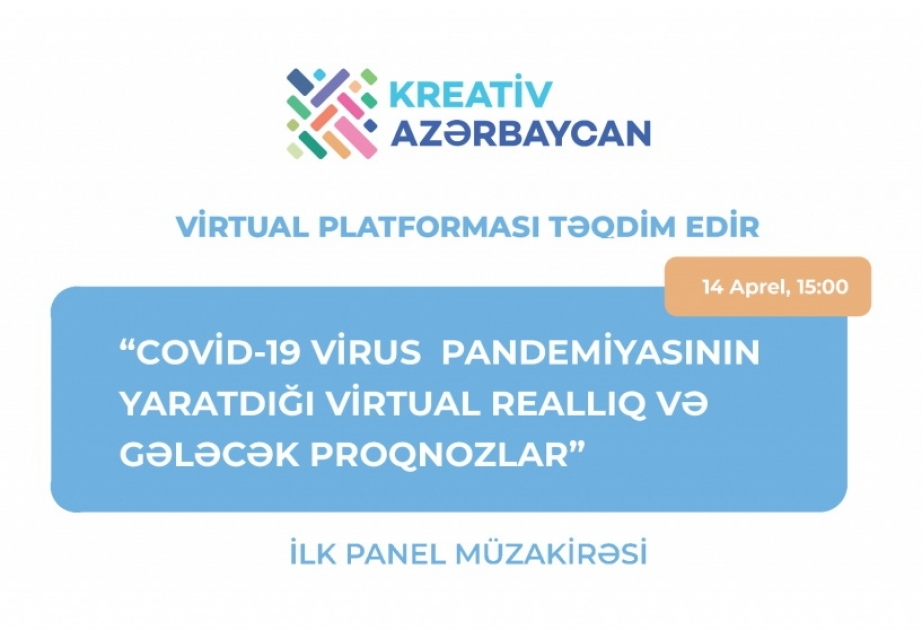 “Kreativ Azərbaycan” virtual platformasının ilk panel müzakirəsi aparılıb