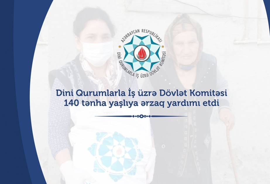 Dini Qurumlarla İş üzrə Dövlət Komitəsi 140 tənha yaşlıya ərzaq yardımı etdi
