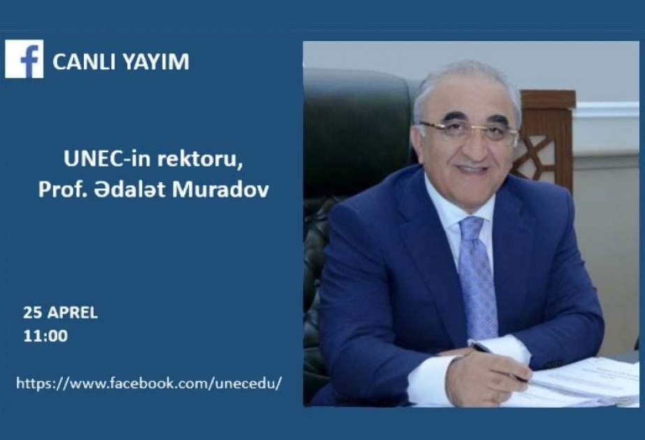 UNEC-in rektoru canlı yayıma çıxacaq