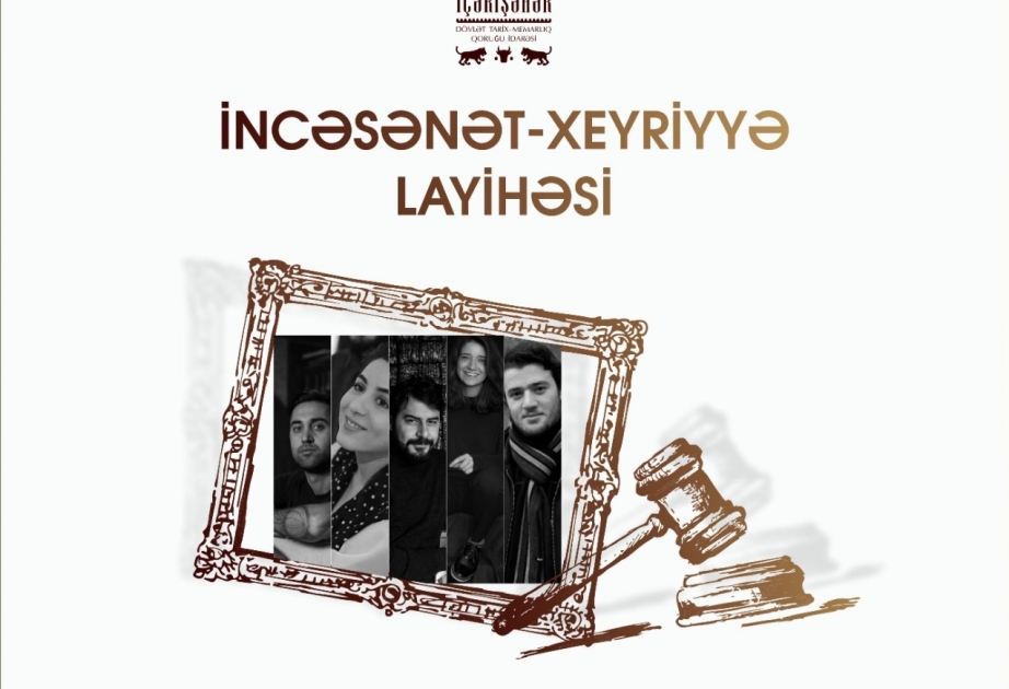 "İçərişəhər" Qoruq İdarəsi incəsənət-xeyriyyə layihəsinə start verib