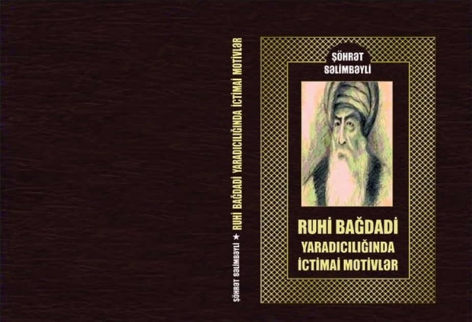 “Ruhi Bağdadi yaradıcılığında ictimai motivlər” monoqrafiyası çapa təqdim olunub