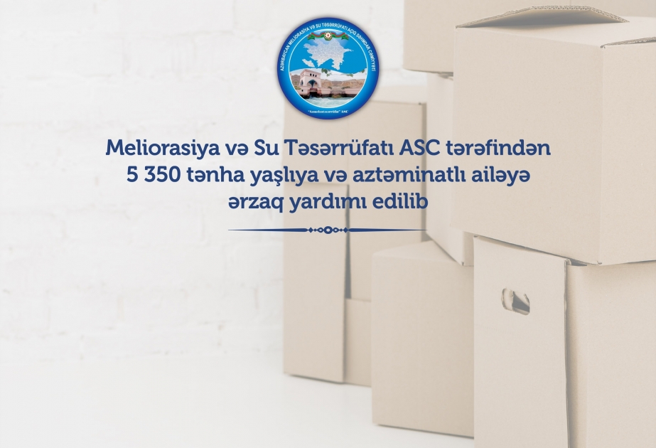 Meliorasiya və Su Təsərrüfatı Açıq Səhmdar Cəmiyyəti 5350 tənha yaşlıya və aztəminatlı ailəyə ərzaq yardımı edib