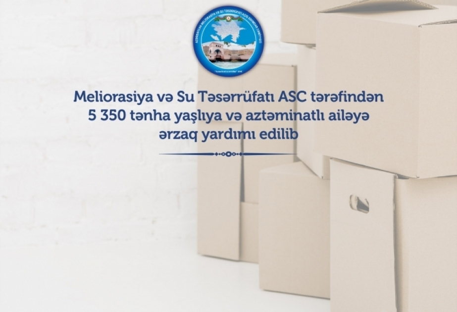 Melioratorlar 56 rayon və şəhərdə 5350 tənha yaşlıya və aztəminatlı ailəyə ərzaq yardımı göstərib