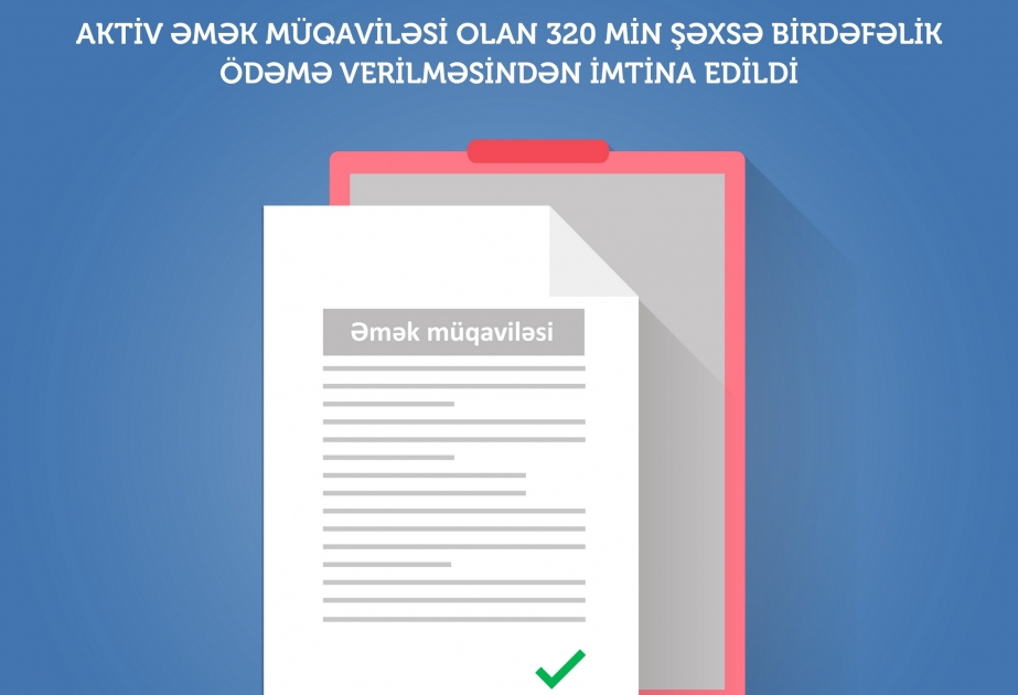 E-sistemdə aktiv əmək müqaviləsi bildirişi olan 320 min nəfərə birdəfəlik ödəmə verilməsindən imtina edilib